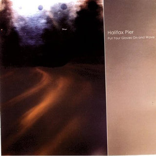 the album cover for Halifax Pier - Put Your Gloves On and Wave