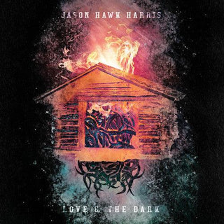 Jason Hawk Harris- Love & The Dark (Vinyl)