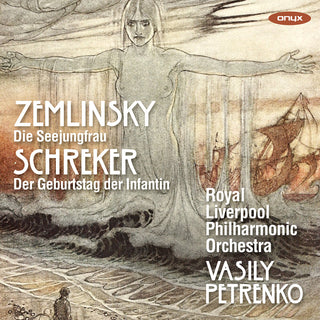 the album cover for Royal Liverpool Philharmonic Orchestra - Zemlinsky: Die Seejungfrau; Schreker: Der Geburtstag der Infantin