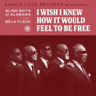 The Blind Boys of Alabama- I Wish I Knew How It Would Feel to Be Free (feat. Bela Fleck) (RSD)