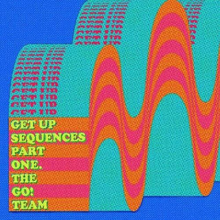 Go Team- Get Up Sequences Part One (Indie Exclusive)