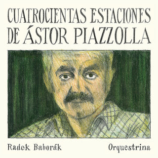 the album cover for Piazzolla / Radek Baborak Orquestrina - Cuatrocientas Estaciones