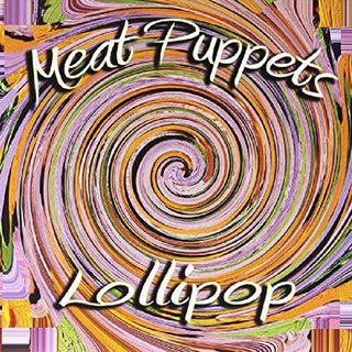 Meat Puppets- Lollipop