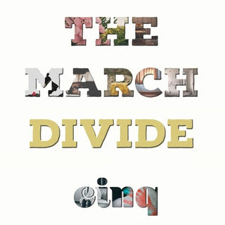 The March Divide- cinq