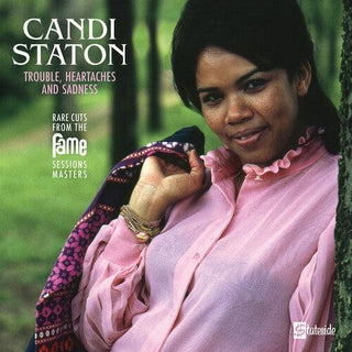 Candi Staton- Trouble, Heartaches And Sadness (The Lost Fame Sessions Masters)