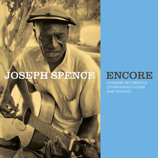 Joseph Spence- Encore: Unheard Recordings of Bahamian Guitar & Singing