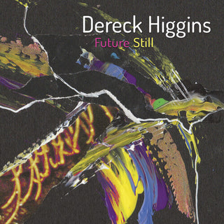 Dereck Higgins- Future Still