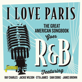 the album cover for I Love Paris: Great American Songbook Goes R&B - I Love Paris: Great American Songbook Goes R&B