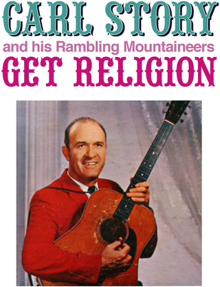 the album cover for Carl Story  & His Rambling Mountaineers - Get Religion (Mod)