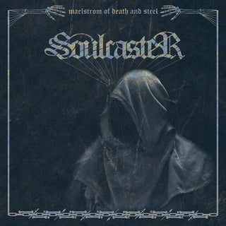 Soulcaster- Maelstrom Of Death And Steel
