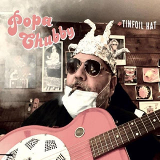 the album cover for Popa Chubby - Tinfoil Hat [Import]