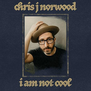 Chris J Norwood- I Am Not Cool