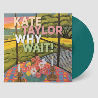 Kate Taylor- Why Wait! (Jade Vinyl)