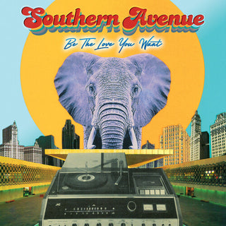 Southern Avenue- Be The Love You Want