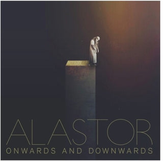 Alastor- Onwards & Downwards
