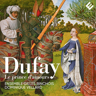 the album cover for Ensemble Gilles Binchois / Dominique Vellard - Dufay: Le Prince D'amours