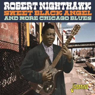 the album cover for Robert Nighthawk - Sweet Black Angel & More Chicago Blues (Uk)