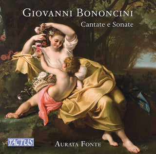 the album cover for Bononcini / Aurata Fonte - Cantate E Sonate