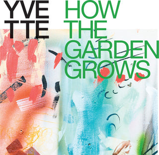 Yvette- How The Garden Grows (Multicolor Explosion Vinyl)