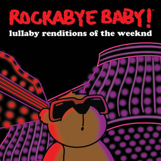 the album cover for Rockabye Baby! - Lullaby Renditions Of The Weeknd