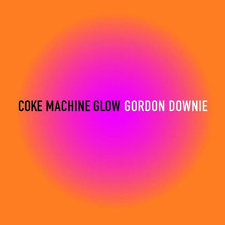Gordon Downie- Coke Machine Glow