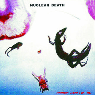 the album cover for Nuclear Death - Harmony Drinks of Me