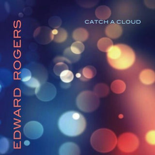 Edward Rogers- Catch A Cloud