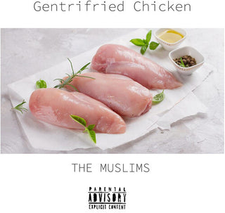 Muslims- Gentrifried Chicken