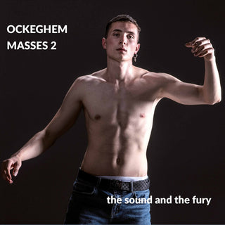 the album cover for Ockeghem / Sound And The Fury - Masses 2