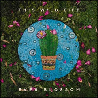 the album cover for This Wild Life - Ever Blossom