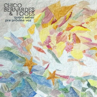 Chico Bernardes & Fools- Quero Saber & Pra Proxima Vez