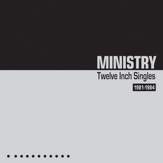 the album cover for Ministry - Twelve Inch Singles 1981-1984 (Bonus Tracks)