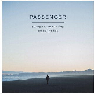 Passenger- Young As The Morning Old As The Sea