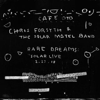 Chris Forsyth & the Solar Motel Band- Rare Dreams: Solar Live 2