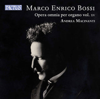 the album cover for Bossi / Macinanti - Complete Organ Works 15