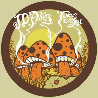 Jd Pinkus- Fungus Shui (Orange Sunshine)