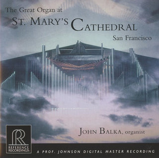 the album cover for John Balka - Great Organ at St Mary's Cathedral San Francisco
