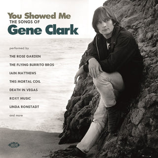 the album cover for You Showed Me: Songs Of Gene Clark / Various - You Showed Me: Songs Of Gene Clark / Various (Uk)