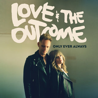 the album cover for Love & The Outcome - Only Ever Always