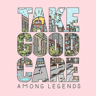 Among Legends- Take Good Care