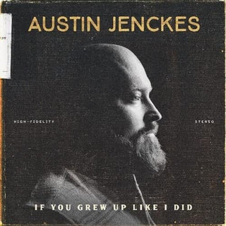 Austin Jenckes- If You Grew Up Like I Did