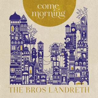the album cover for Bros. Landreth - Come Morning