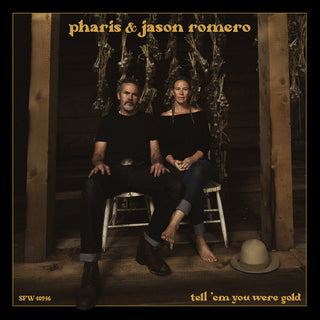 the album cover for Pharis & Jason Romero - Tell 'Em You Were Gold