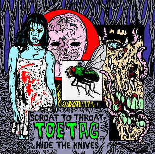 Toe Tag- Scroat To Throat Hide The Knives