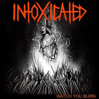 Intoxicated- Watch You Burn