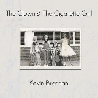 Kevin Brennan- Clown & The Cigarette Girl