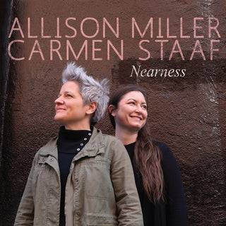 the album cover for Miller, Allison / Staaf, Carmen - Nearness
