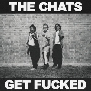 Chats- Get Fucked - Black Vinyl