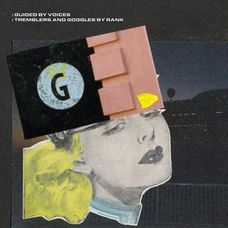 Guided by Voices- Tremblers And Goggles By Rank