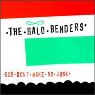 The Halo Benders- God Don't Make No Junk